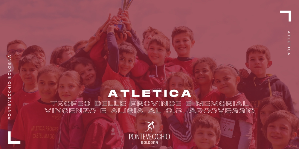 atletica-trofeo-delle-province-e-memorial-vincenzo-e-alisia-al-c-s-arcoveggio